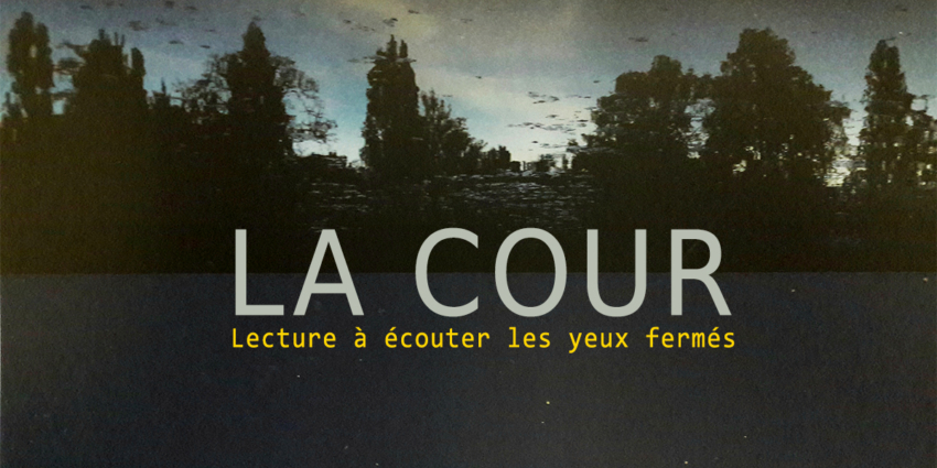 Reporté / Rencards nomades : « La cour : lecture à écouter les yeux fermés »