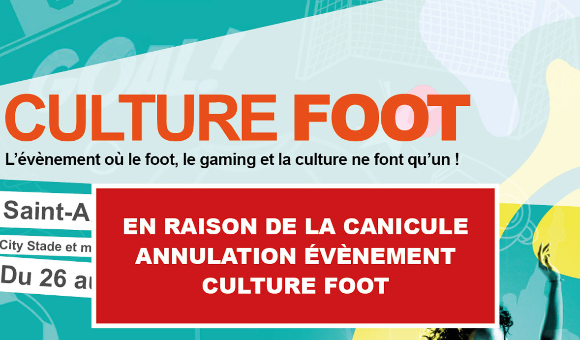 ALERTE CANICULE : ANNULATION DE L&rsquo;ÉVÉNEMENT « CULTURE FOOT » 