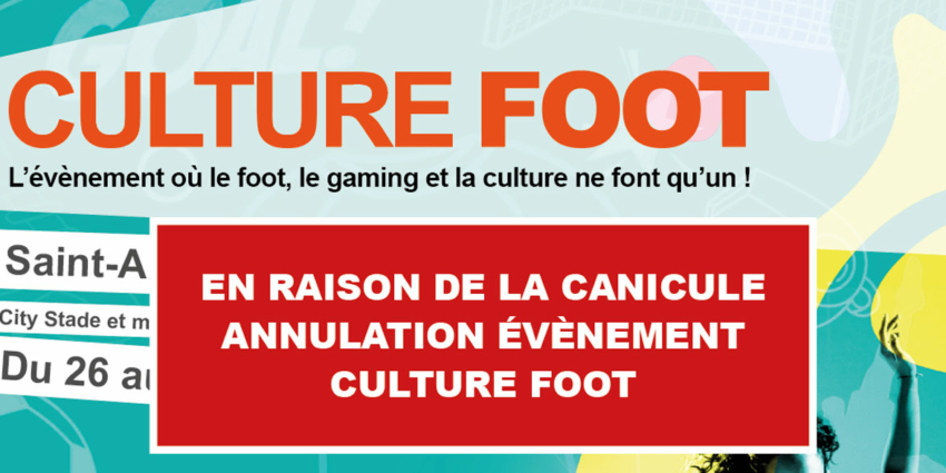 ALERTE CANICULE : ANNULATION DE L&rsquo;ÉVÉNEMENT « CULTURE FOOT » 